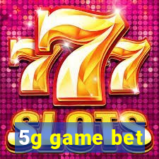 5g game bet